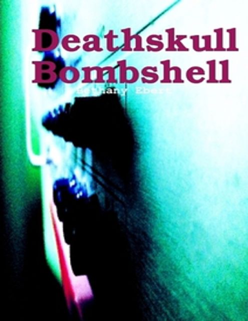 Deathskull Bombshell, Bethany Ebert