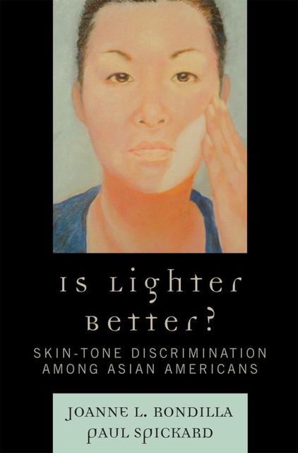 Is Lighter Better, Paul Spickard, Joanne L. Rondilla