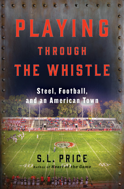 Playing Through the Whistle, S.L. Price