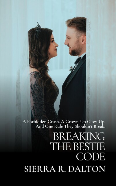 Breaking the Bestie Code, Sierra R. Dalton
