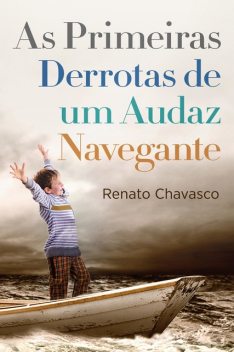 As Primeiras Derrotas de um Audaz Navegante, Renato Chavasco