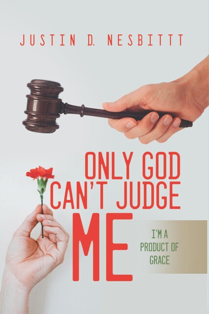 Only God Can't Judge Me, Justin Nesbitt
