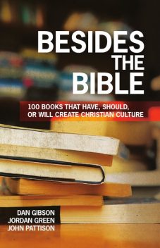 Besides the Bible, Dan Gibson, John Pattison, Jordan Green