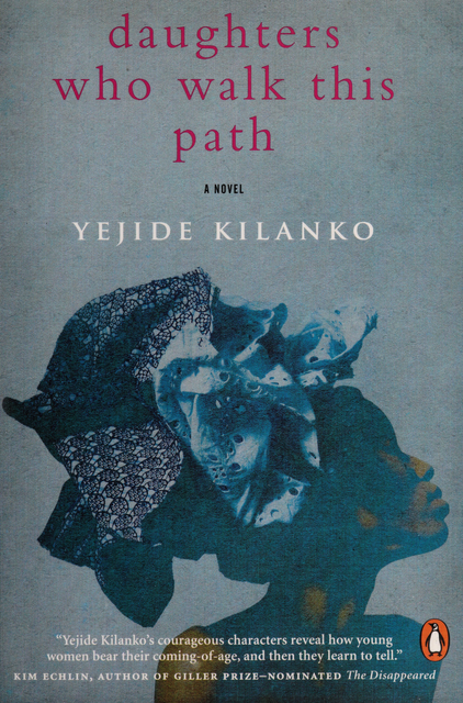 Daughters who walk this path : a novel, 1975-, Kilanko, Yejide