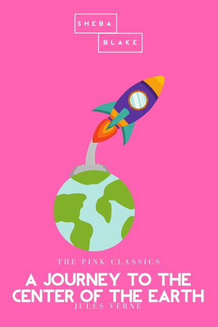 A Journey to the Center of the Earth | The Pink Classics, Jules Verne, Sheba Blake