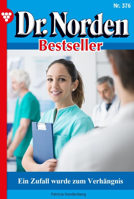 Dr. Norden Bestseller 376 – Arztroman, Patricia Vandenberg
