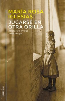 Jugarse en otra orilla, María Iglesias
