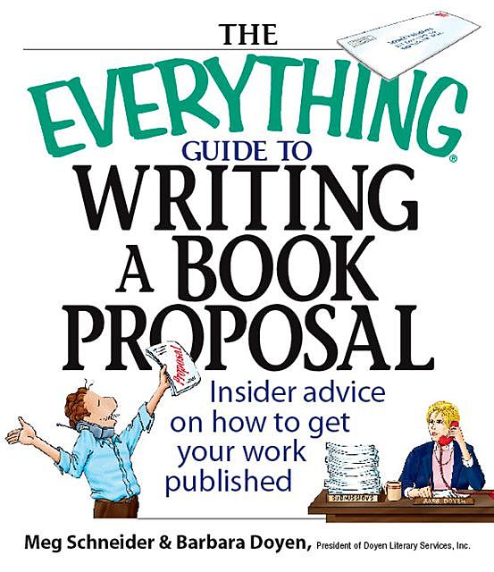 The Everything Guide To Writing A Book Proposal, Meg Schneider, Barbara Doyen