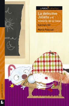 La detective Julieta y el misterio de la clase, Carmen Gil Martínez