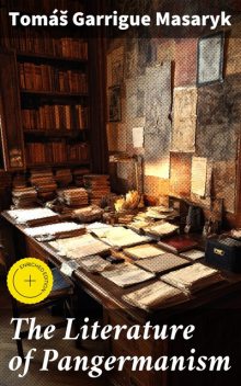 The Literature of Pangermanism, Tomáš Garrigue Masaryk
