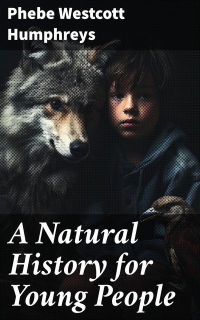 A Natural History for Young People, Phebe Westcott Humphreys