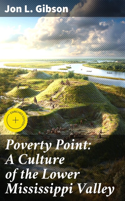 Poverty Point: A Culture of the Lower Mississippi Valley, Jon L. Gibson