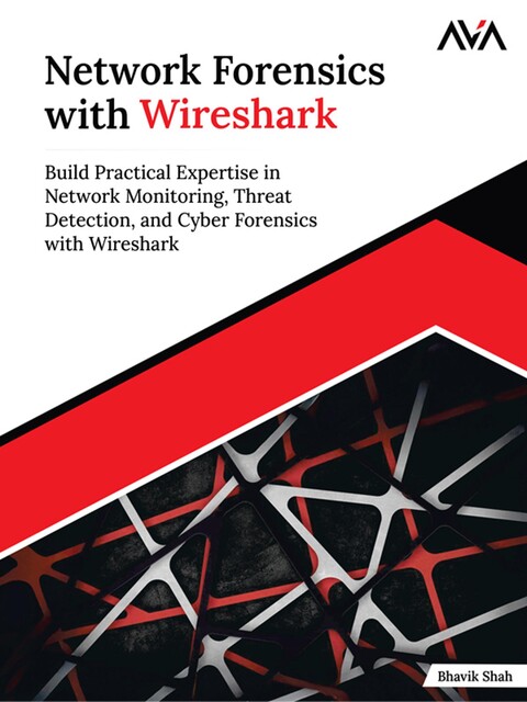 Network Forensics with Wireshark, Bhavik Shah