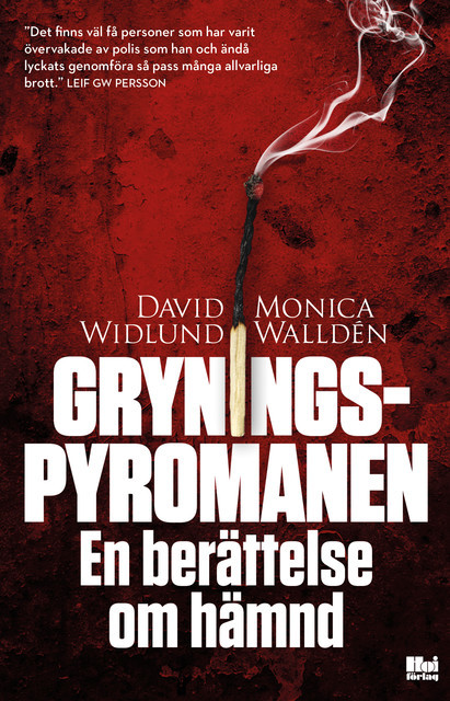 Gryningspyromanen: En berättelse om hämnd, David Widlund, Monica Walldén