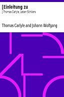 [Einleitung zu:] Thomas Carlyle, Leben Schillers, Thomas Carlyle, Johann Wolfgang von Goethe