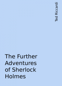 The Further Adventures of Sherlock Holmes, Ted Riccardi