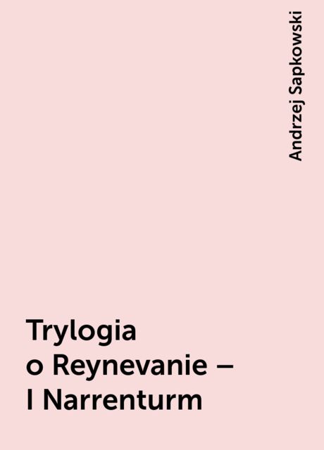 Trylogia o Reynevanie – I Narrenturm, Andrzej Sapkowski