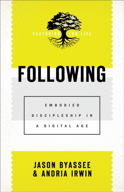 Following (Pastoring for Life: Theological Wisdom for Ministering Well), Jason Byassee