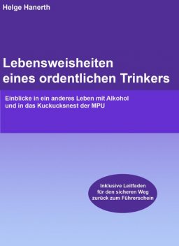 Lebensweisheiten eines ordentlichen Trinkers, Helge Hanerth