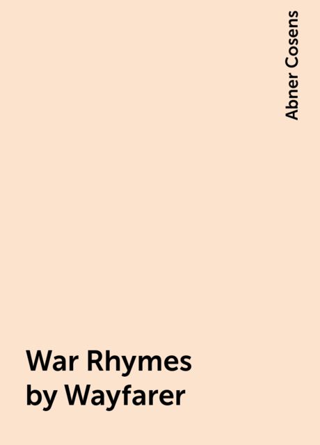 War Rhymes by Wayfarer, Abner Cosens