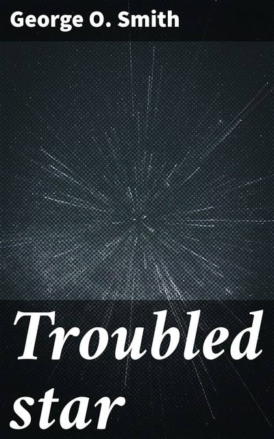 Troubled star, George Smith