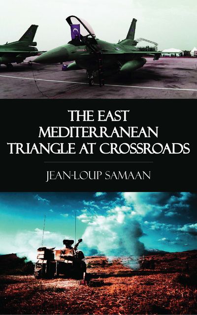 The East Mediterranean Triangle at Crossroads, Jean-Loup Samaan