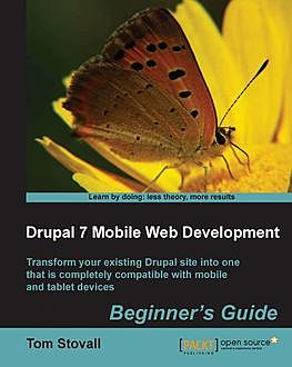 Drupal 7 Mobile Web Development, Tom Stovall