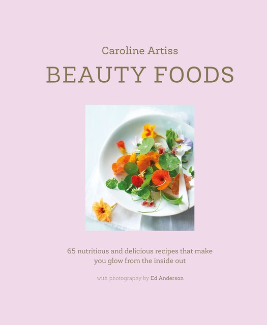 Beauty Foods, Caroline Artiss
