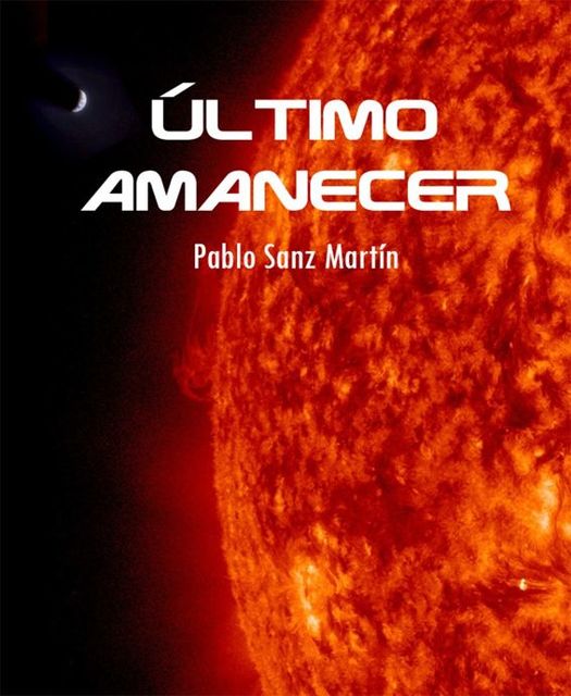 Último Amanecer (Spanish Edition), Pablo Sanz Martín