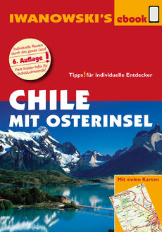 Chile mit Osterinsel – Reiseführer von Iwanowski, Maike Stünkel, Marcela Farias Hidalgo, Ortrun Christine Hörtreiter