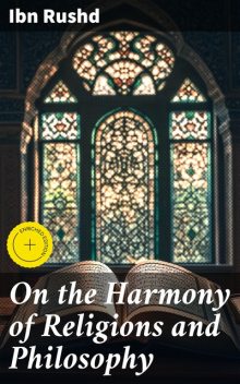 On the Harmony of Religions and Philosophy, Ibn Rushd