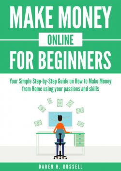 Make Money Online for Beginners, Daren H. Russell