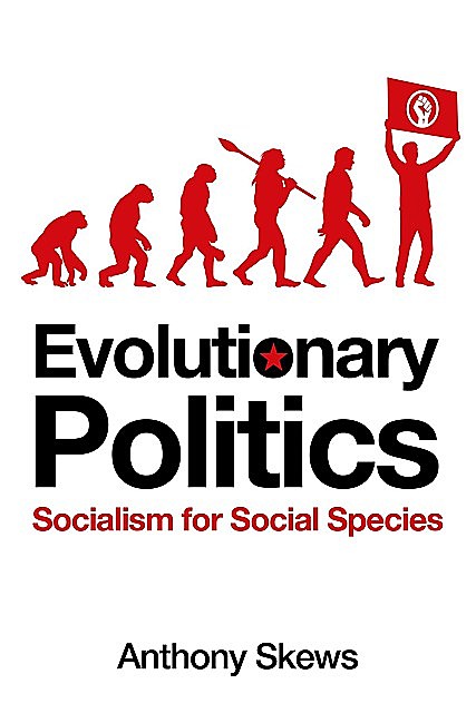 Evolutionary Politics, Anthony Skews