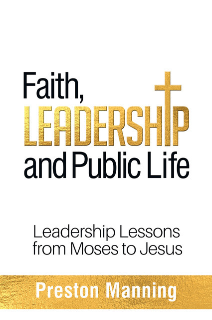 Faith, Leadership and Public Life, Preston Manning