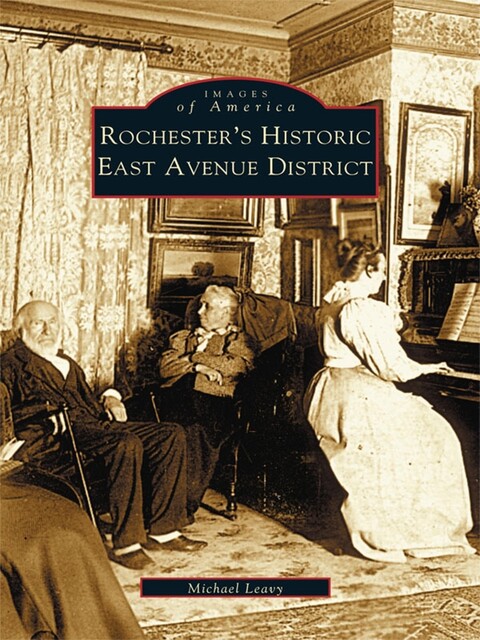 Rochester's Historic East Avenue District, Michael Leavy