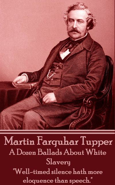 A Dozen Ballads About White Slavery, Martin Farquhar Tupper