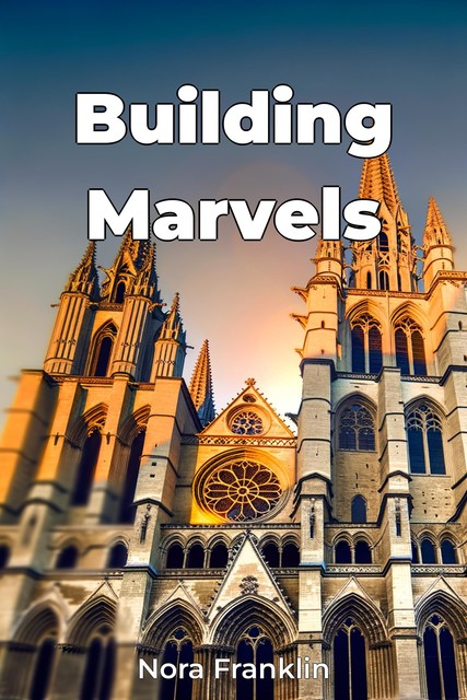 Building Marvels, Nora Franklin