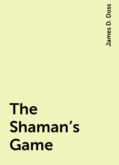The Shaman's Game, James D. Doss