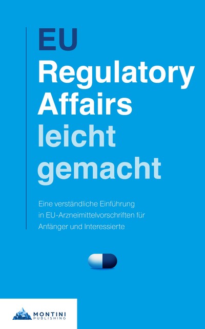 EU Regulatory Affairs Leicht Gemacht, Montini Publishing