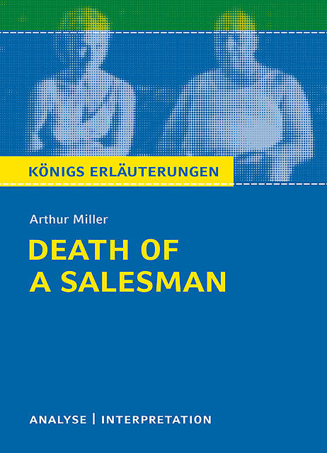 Death of a Salesman von Arthur Miller. Königs Erläuterungen, Arthur Miller, Dorothée Leidig