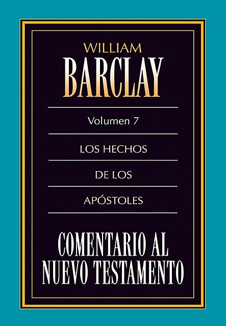 Comentario al Nuevo Testamento Vol. 7, William Barclay