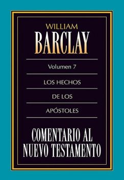 Comentario al Nuevo Testamento Vol. 7, William Barclay