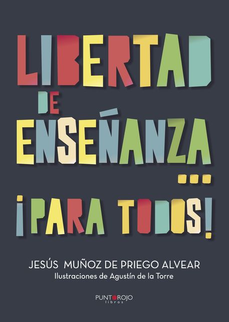 Libertad de enseñanza… ¡Para todos, Jesús Muñoz de Priego Alvear