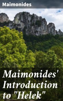 Maimonides' Introduction to “Helek”, Maimonides