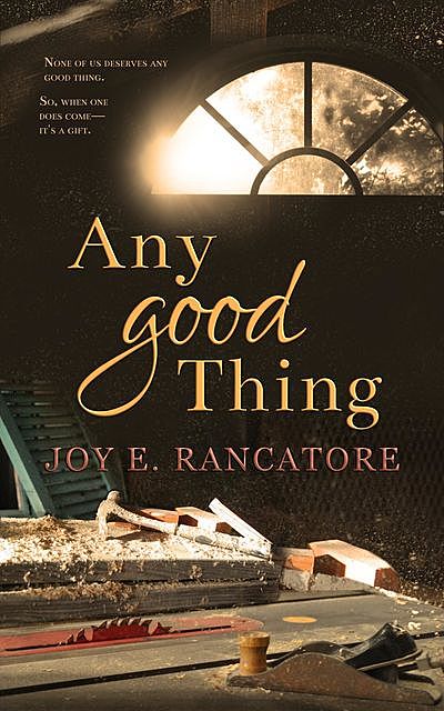 Any Good Thing, Joy E. Rancatore