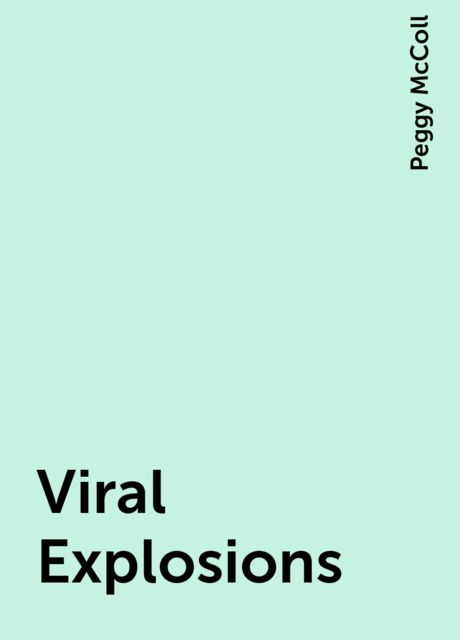 Viral Explosions, Peggy McColl