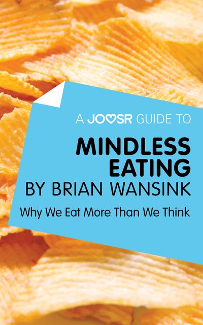 A Joosr Guide to… Mindless Eating by Brian Wansink, Joosr