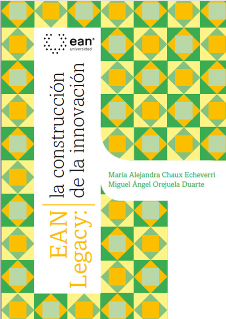 Ean Legacy: la construcción de la innovación, María Alejandra Chaux Echeverry, Miguel Ángel Orejuela Duarte