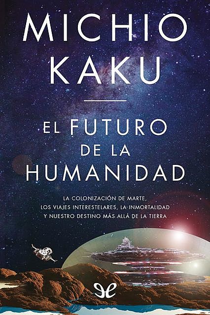 Michio Kaku-El futuro de la humanidad, Michio Kaku