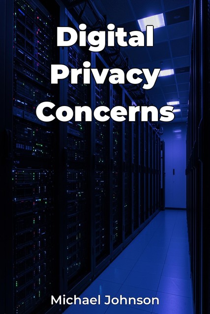 Digital Privacy Concerns, Michael Johnson